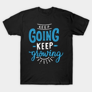 Keep going keep growing T-Shirt